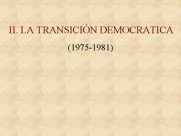 II. LA TRANSICIÓN DEMOCRATICA (1975 -1981) 