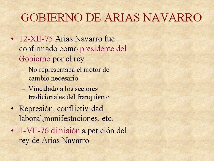 GOBIERNO DE ARIAS NAVARRO • 12 -XII-75 Arias Navarro fue confirmado como presidente del