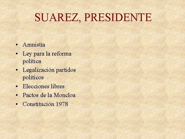 SUAREZ, PRESIDENTE • Amnistía • Ley para la reforma política • Legalización partidos políticos