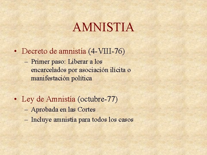 AMNISTIA • Decreto de amnistía (4 -VIII-76) – Primer paso: Liberar a los encarcelados
