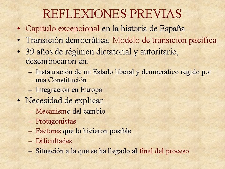 REFLEXIONES PREVIAS • Capítulo excepcional en la historia de España • Transición democrática. Modelo