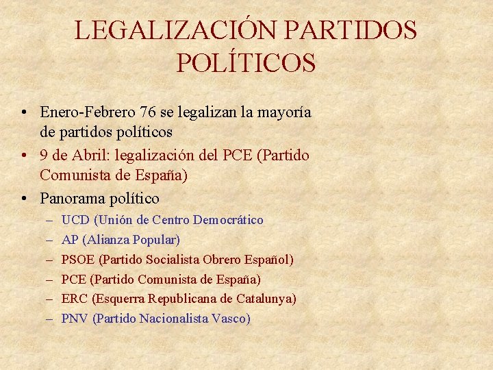 LEGALIZACIÓN PARTIDOS POLÍTICOS • Enero-Febrero 76 se legalizan la mayoría de partidos políticos •