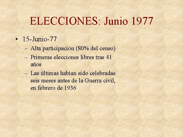 ELECCIONES: Junio 1977 • 15 -Junio-77 – Alta participación (80% del censo) – Primeras