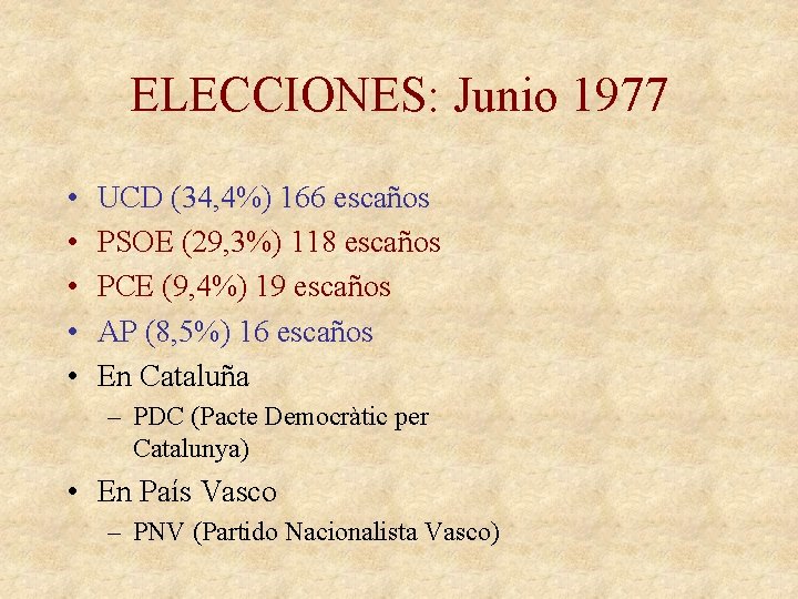 ELECCIONES: Junio 1977 • • • UCD (34, 4%) 166 escaños PSOE (29, 3%)