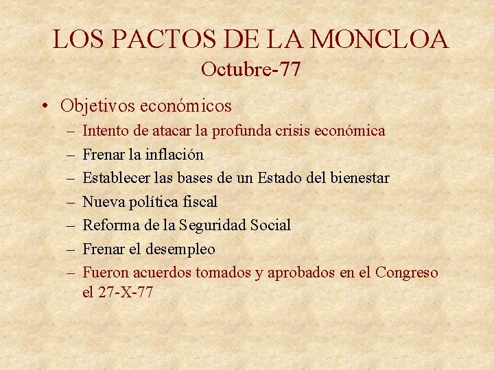 LOS PACTOS DE LA MONCLOA Octubre-77 • Objetivos económicos – – – – Intento