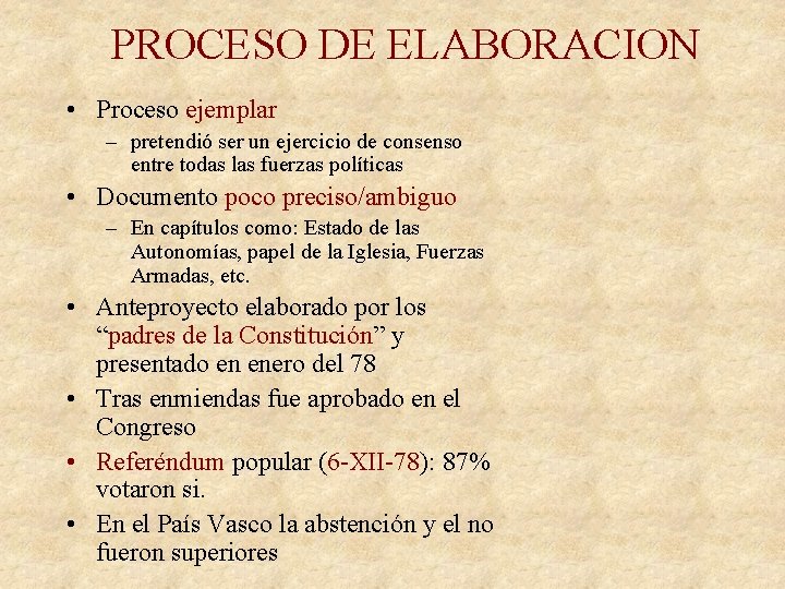 PROCESO DE ELABORACION • Proceso ejemplar – pretendió ser un ejercicio de consenso entre