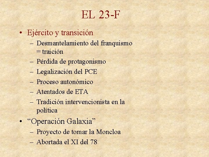 EL 23 -F • Ejército y transición – Desmantelamiento del franquismo = traición –