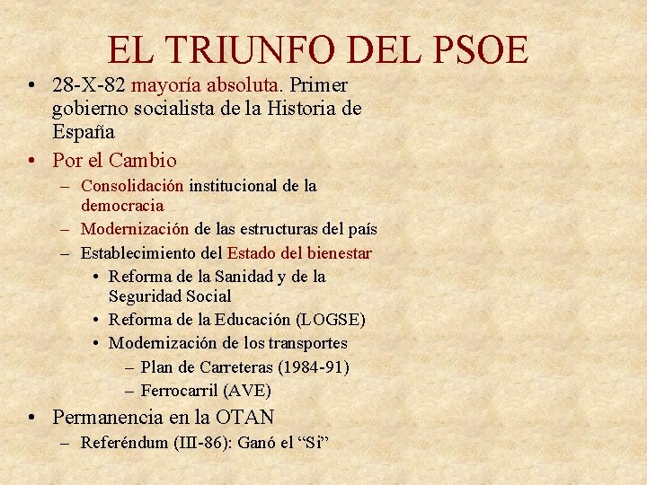 EL TRIUNFO DEL PSOE • 28 -X-82 mayoría absoluta. Primer gobierno socialista de la