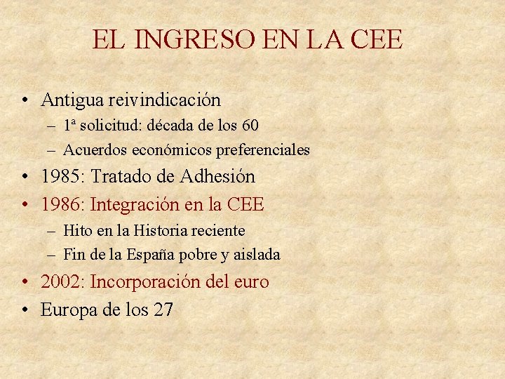 EL INGRESO EN LA CEE • Antigua reivindicación – 1ª solicitud: década de los