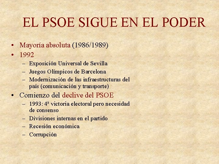 EL PSOE SIGUE EN EL PODER • Mayoría absoluta (1986/1989) • 1992 – Exposición