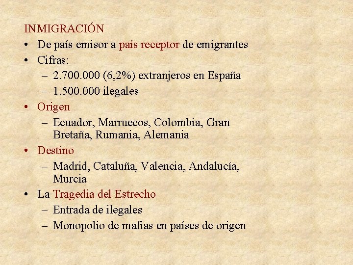 INMIGRACIÓN • De país emisor a país receptor de emigrantes • Cifras: – 2.