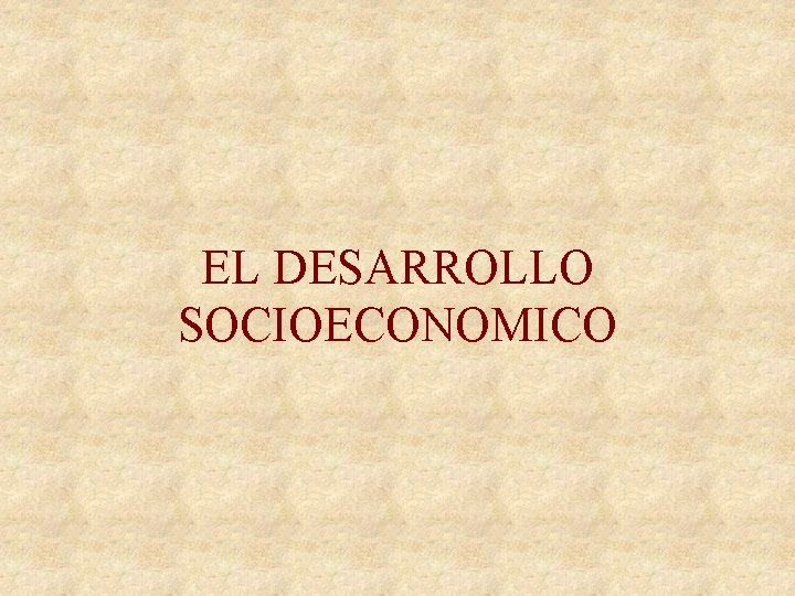 EL DESARROLLO SOCIOECONOMICO 