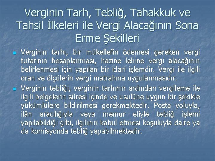Verginin Tarh, Tebliğ, Tahakkuk ve Tahsil İlkeleri ile Vergi Alacağının Sona Erme Şekilleri n Verginin Tarh, Tebliğ, Tahakkuk ve Tahsil İlkeleri ile Vergi Alacağının Sona Erme Şekilleri n