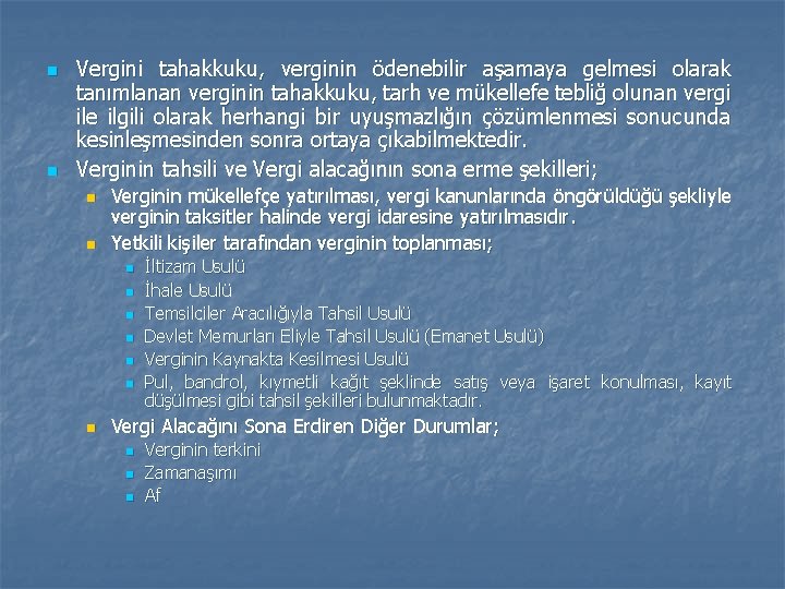 n n Vergini tahakkuku, verginin ödenebilir aşamaya gelmesi olarak tanımlanan verginin tahakkuku, tarh ve n n Vergini tahakkuku, verginin ödenebilir aşamaya gelmesi olarak tanımlanan verginin tahakkuku, tarh ve
