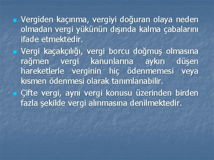 n n n Vergiden kaçınma, vergiyi doğuran olaya neden olmadan vergi yükünün dışında kalma n n n Vergiden kaçınma, vergiyi doğuran olaya neden olmadan vergi yükünün dışında kalma