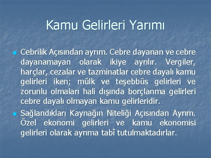 Kamu Gelirleri Yarımı n n Cebrilik Açısından ayrım. Cebre dayanan ve cebre dayanamayan olarak Kamu Gelirleri Yarımı n n Cebrilik Açısından ayrım. Cebre dayanan ve cebre dayanamayan olarak