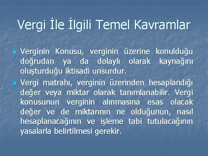 Vergi İle İlgili Temel Kavramlar n n Verginin Konusu, verginin üzerine konulduğu doğrudan ya Vergi İle İlgili Temel Kavramlar n n Verginin Konusu, verginin üzerine konulduğu doğrudan ya