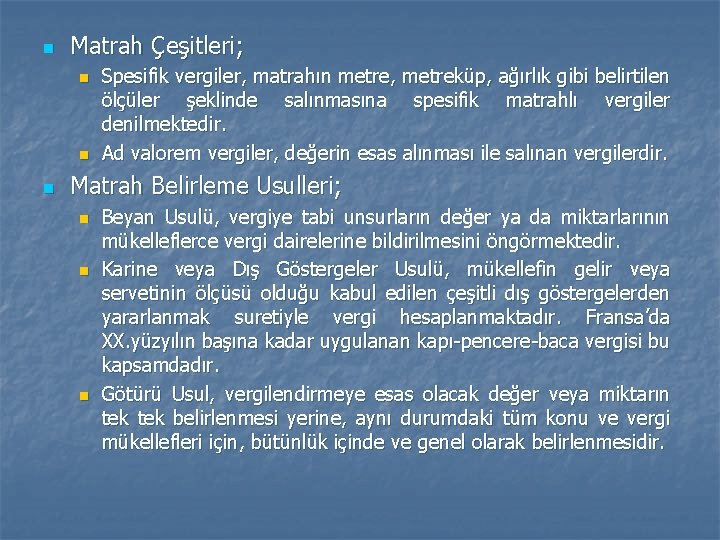 n Matrah Çeşitleri; n n n Spesifik vergiler, matrahın metre, metreküp, ağırlık gibi belirtilen n Matrah Çeşitleri; n n n Spesifik vergiler, matrahın metre, metreküp, ağırlık gibi belirtilen