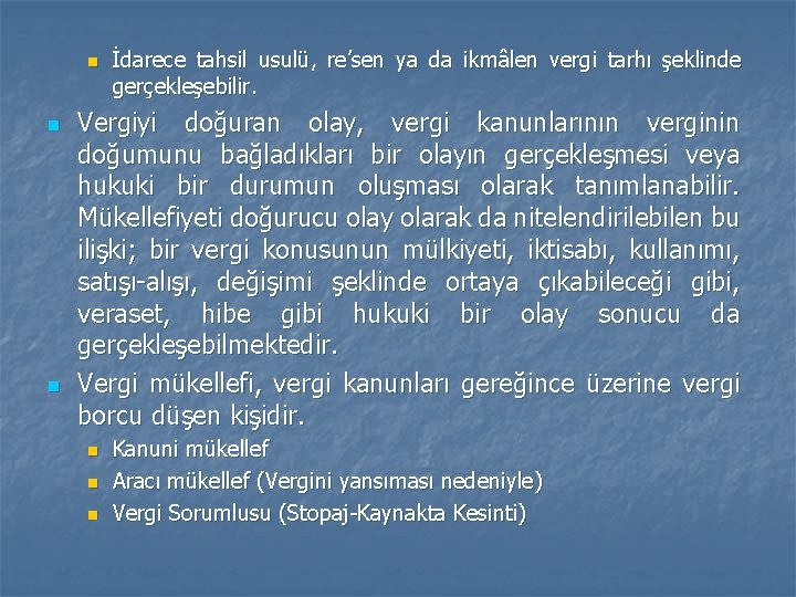 n n n İdarece tahsil usulü, re’sen ya da ikmâlen vergi tarhı şeklinde gerçekleşebilir. n n n İdarece tahsil usulü, re’sen ya da ikmâlen vergi tarhı şeklinde gerçekleşebilir.