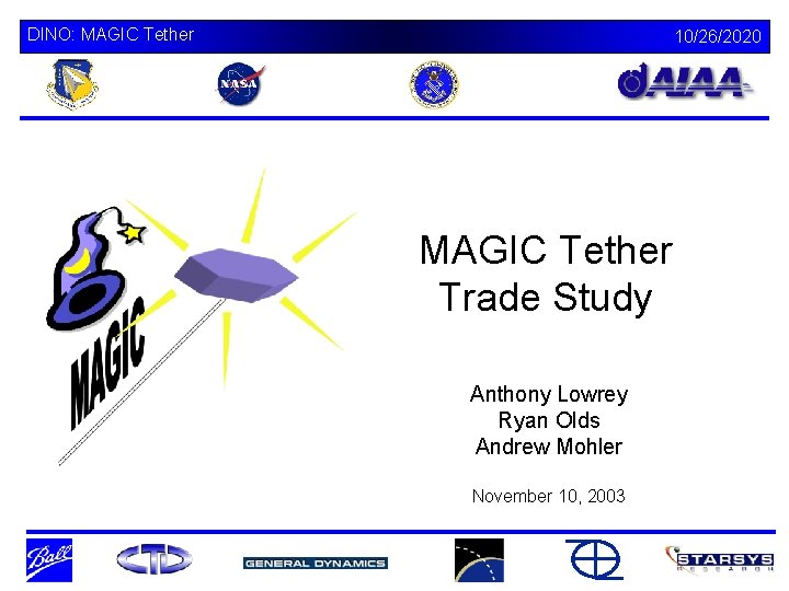 DINO: MAGIC Tether 10/26/2020 MAGIC Tether Trade Study Anthony Lowrey Ryan Olds Andrew Mohler