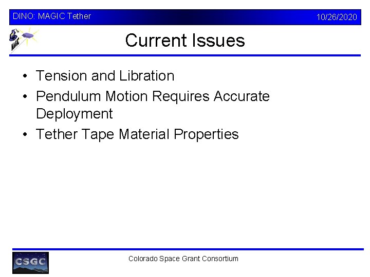 DINO: MAGIC Tether 10/26/2020 Current Issues • Tension and Libration • Pendulum Motion Requires