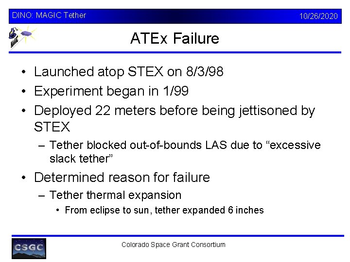 DINO: MAGIC Tether 10/26/2020 ATEx Failure • Launched atop STEX on 8/3/98 • Experiment