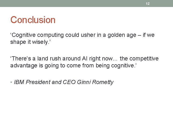 12 Conclusion ‘Cognitive computing could usher in a golden age – if we shape