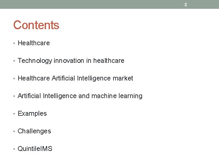 2 Contents • Healthcare • Technology innovation in healthcare • Healthcare Artificial Intelligence market