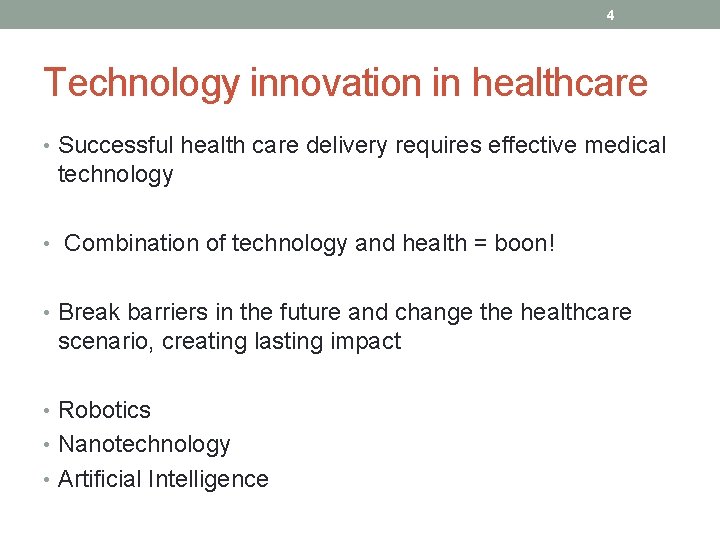 4 Technology innovation in healthcare • Successful health care delivery requires effective medical technology