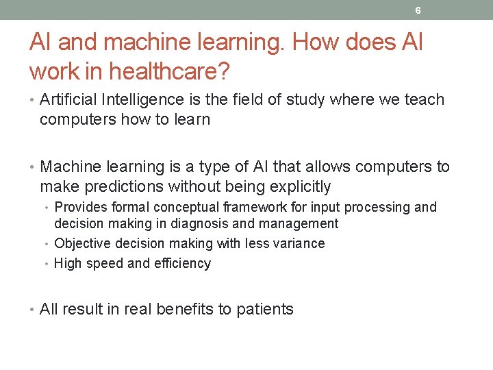 6 AI and machine learning. How does AI work in healthcare? • Artificial Intelligence