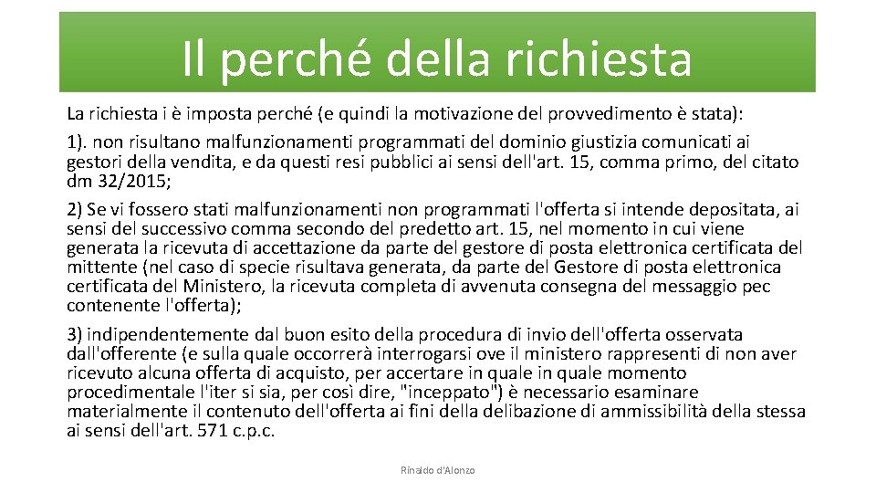 Il perché della richiesta La richiesta i è imposta perché (e quindi la motivazione