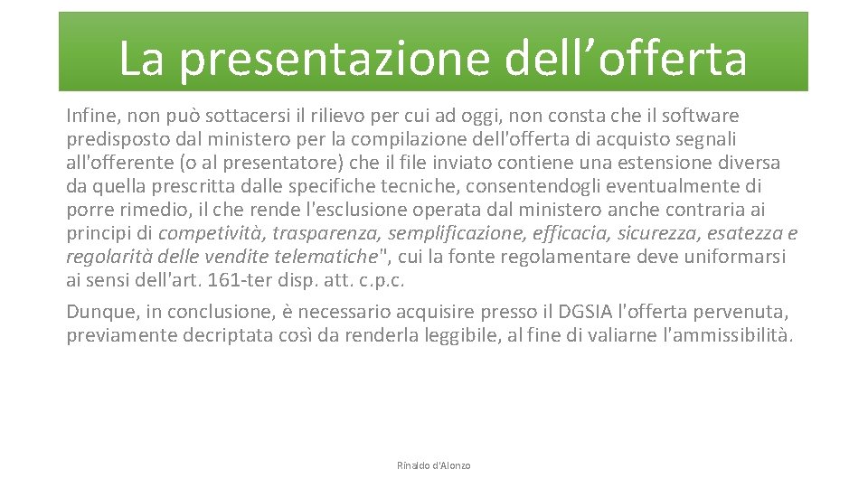 La presentazione dell’offerta Infine, non può sottacersi il rilievo per cui ad oggi, non