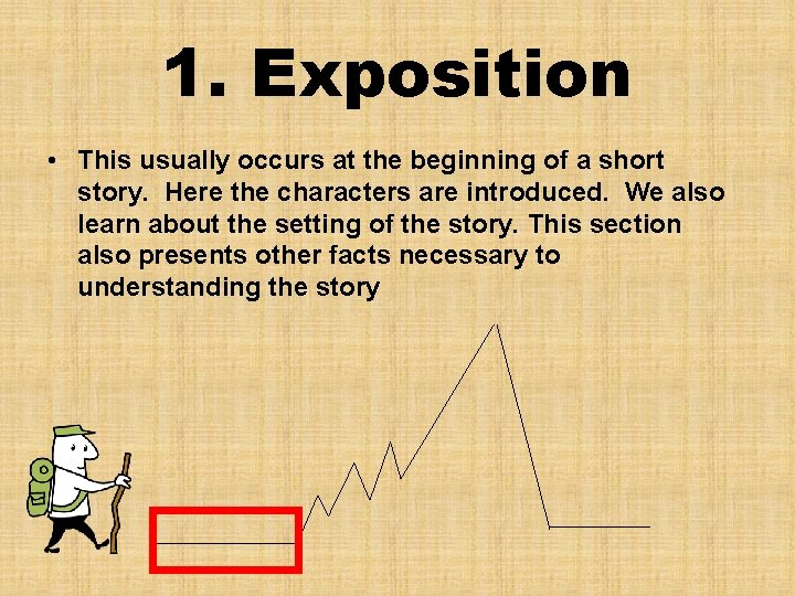 1. Exposition • This usually occurs at the beginning of a short story. Here