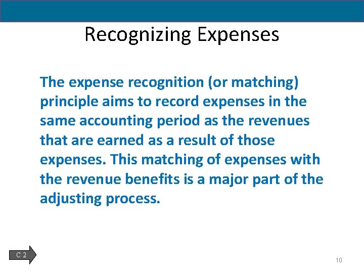 Recognizing Expenses The expense recognition (or matching) principle aims to record expenses in the
