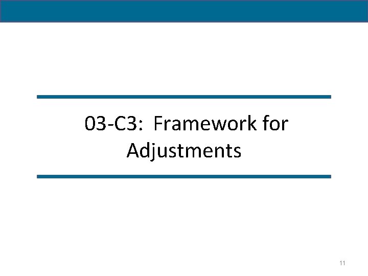 03 -C 3: Framework for Adjustments 11 