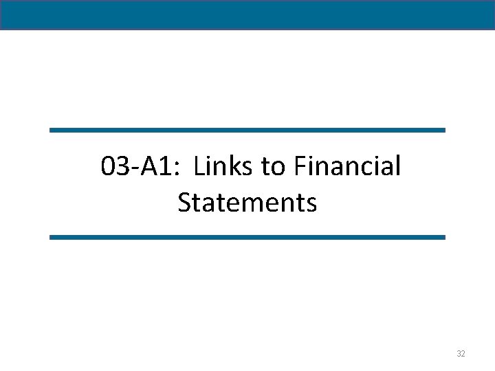 03 -A 1: Links to Financial Statements 32 