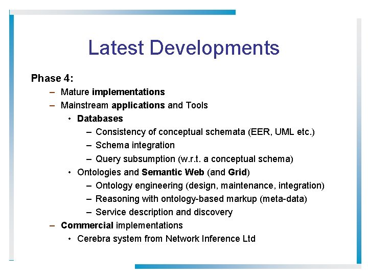 Latest Developments Phase 4: – Mature implementations – Mainstream applications and Tools • Databases