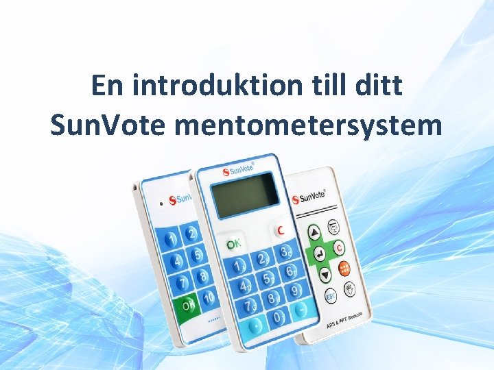 En introduktion till ditt Sun. Vote mentometersystem 