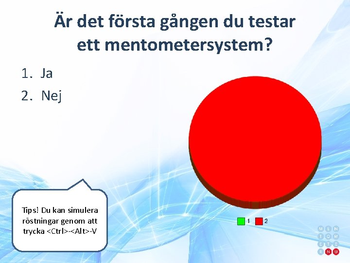 Är det första gången du testar ett mentometersystem? 1. Ja 2. Nej Tips! Du