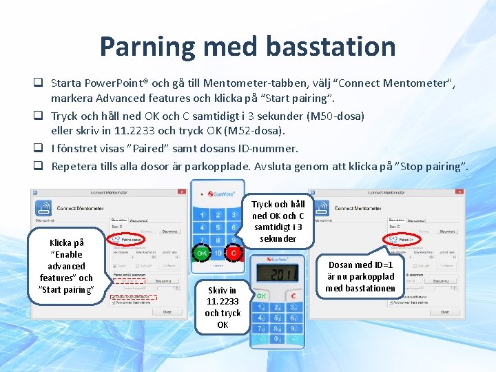 Parning med basstation q Starta Power. Point® och gå till Mentometer-tabben, välj “Connect Mentometer”,