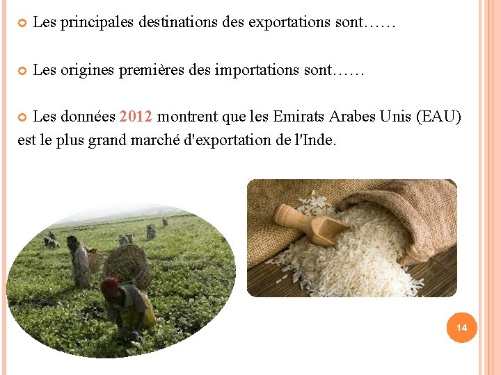  Les principales destinations des exportations sont…… Les origines premières des importations sont…… Les