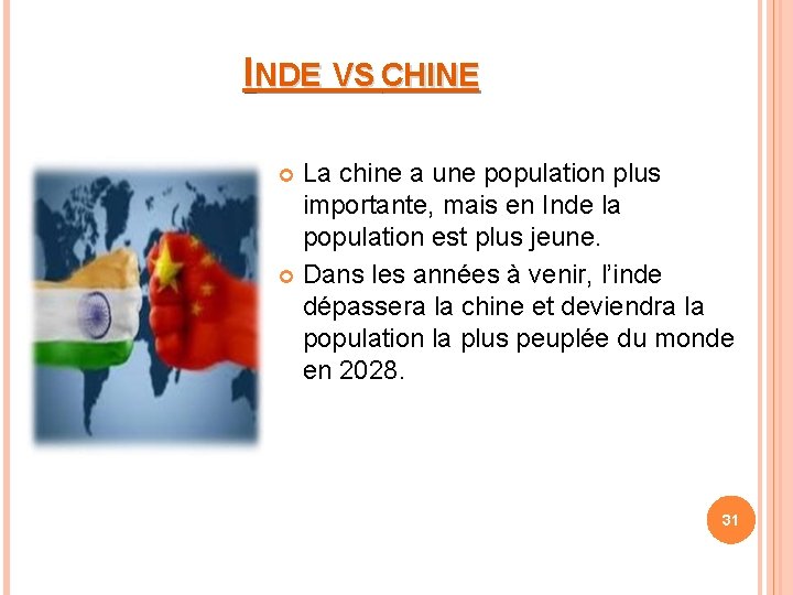 INDE VS CHINE La chine a une population plus importante, mais en Inde la