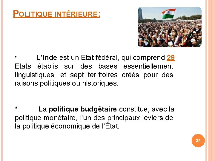 POLITIQUE INTÉRIEURE: L’Inde est un Etat fédéral, qui comprend 29 Etats établis sur des