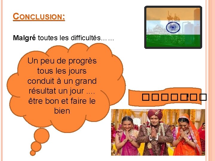 CONCLUSION: Malgré toutes les difficultés…… Un peu de progrès tous les jours conduit à