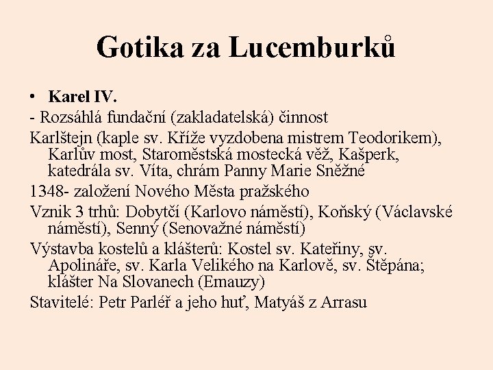 Gotika za Lucemburků • Karel IV. - Rozsáhlá fundační (zakladatelská) činnost Karlštejn (kaple sv.