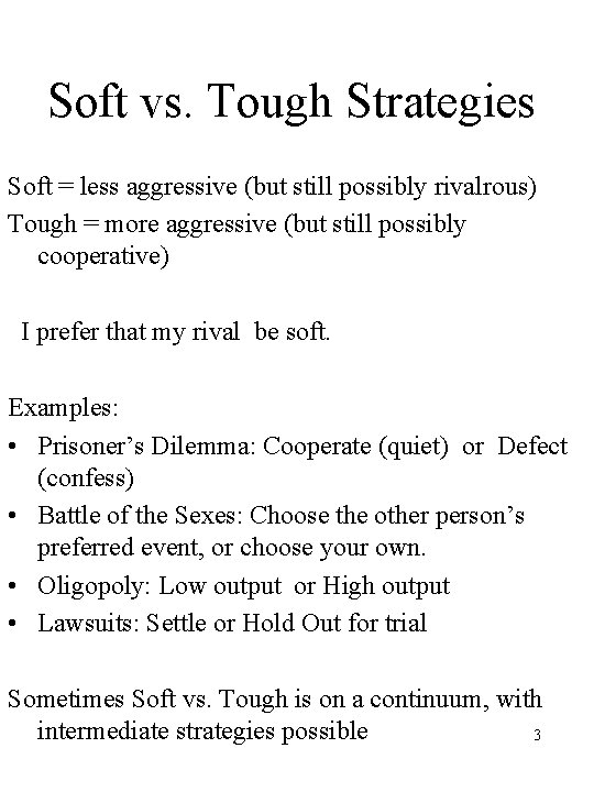 Soft vs. Tough Strategies Soft = less aggressive (but still possibly rivalrous) Tough =