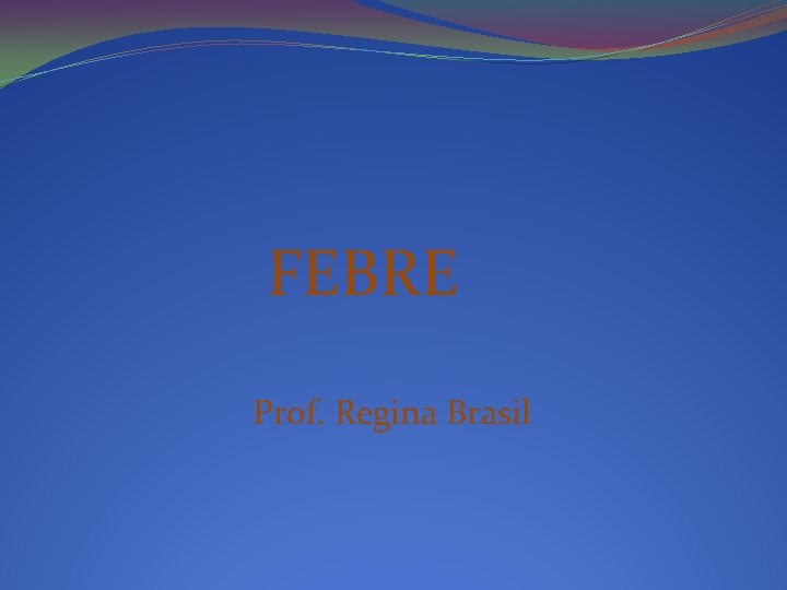  FEBRE Prof. Regina Brasil 