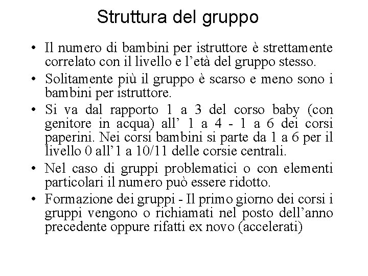 Struttura del gruppo • Il numero di bambini per istruttore è strettamente correlato con