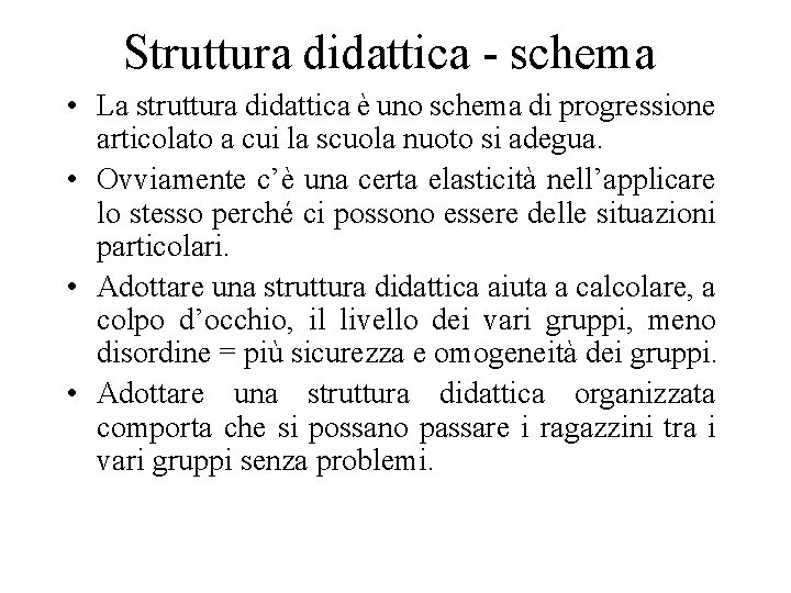 Struttura didattica - schema • La struttura didattica è uno schema di progressione articolato