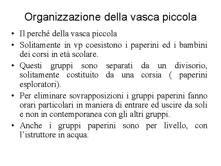 Organizzazione della vasca piccola • Il perché della vasca piccola • Solitamente in vp